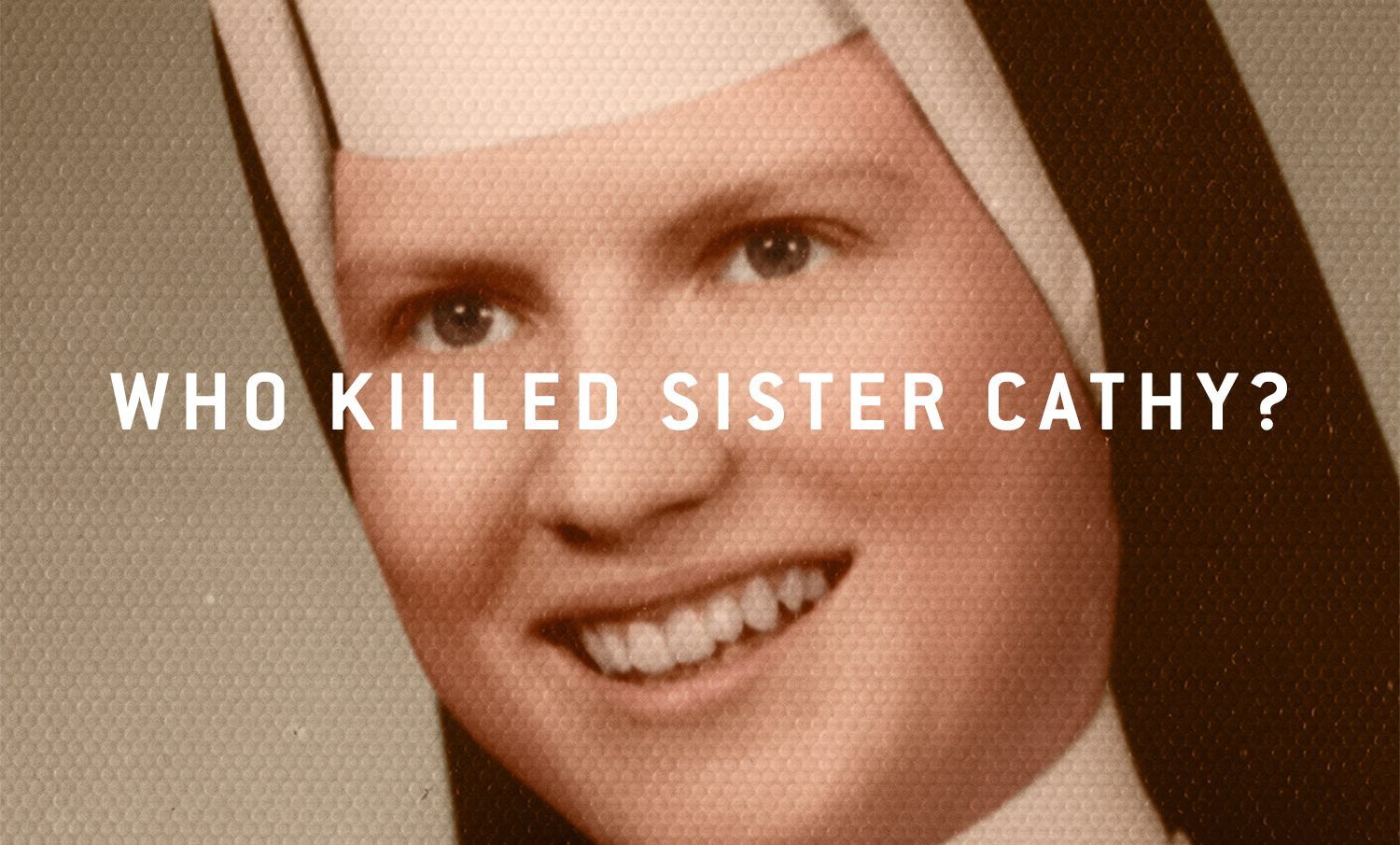 Was ist die Geschichte hinter der True-Crime-Serie The Keepers von Netflix? Alles, was Sie über den Fall von Schwester Cathy . wissen müssen