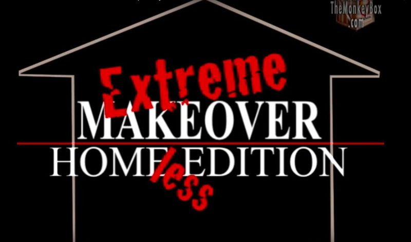 Extreme Makeover: HomeLESS Edition
